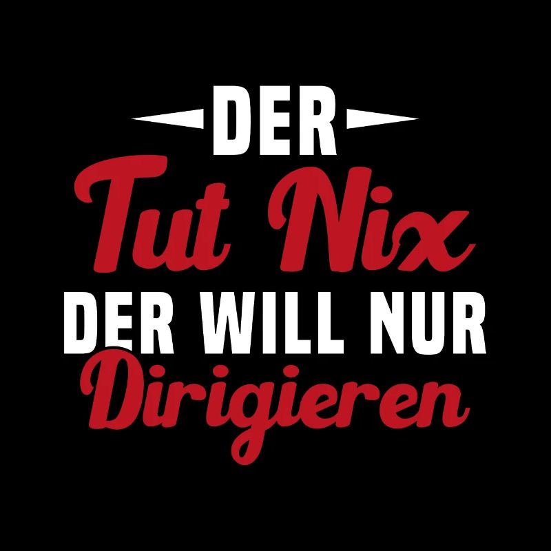 Der Tut Nix Der Will Nur Dirigieren