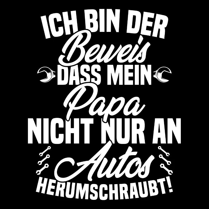 Ich Bin der Beweis DASS Papa Nicht nur an Autos