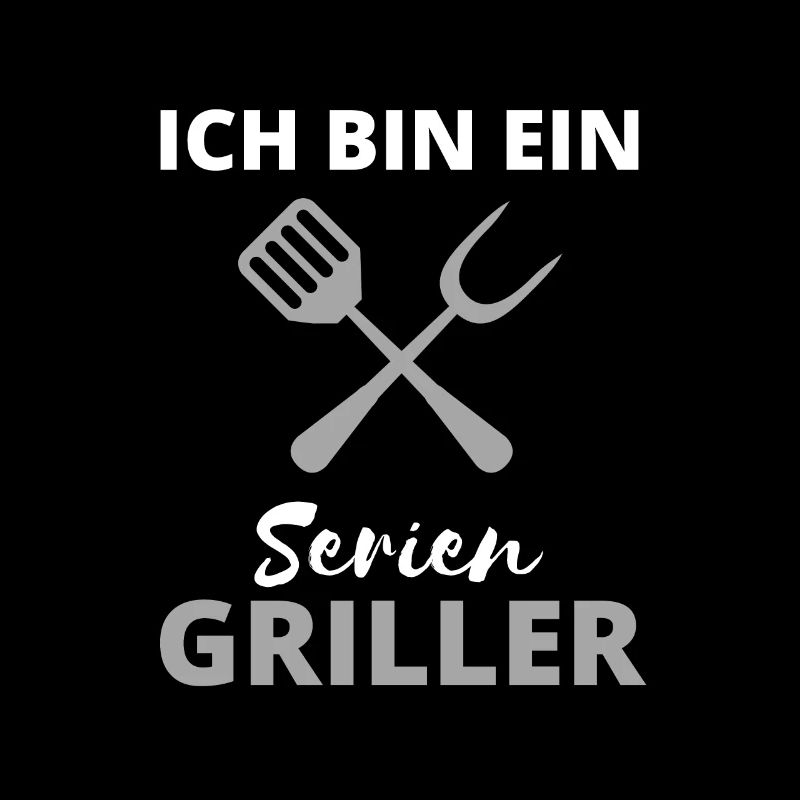 ich bin ein serien griller Grillmeister