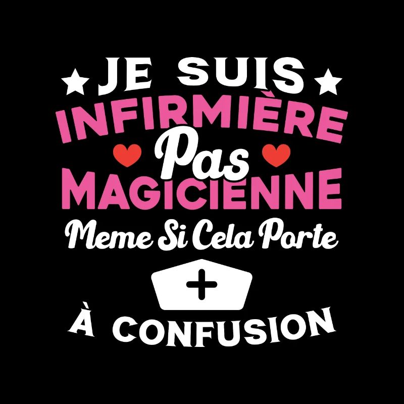 Je suis une Infirmière pas Magicienne Humour