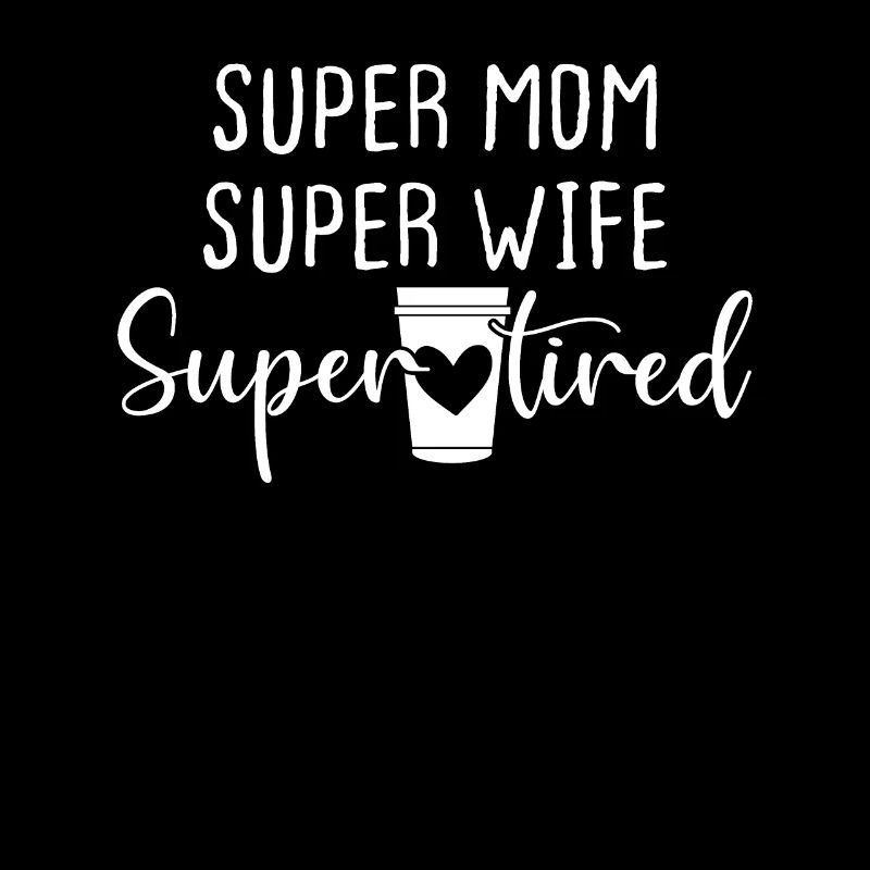 Super Mama Super Frau Super Müde