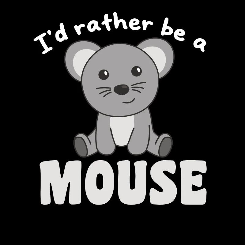 Ich wäre lieber eine Maus - süße Maus