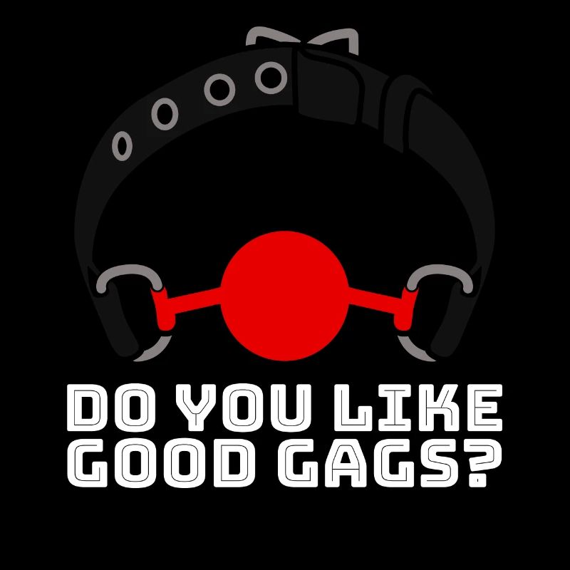 Do you like good gags?