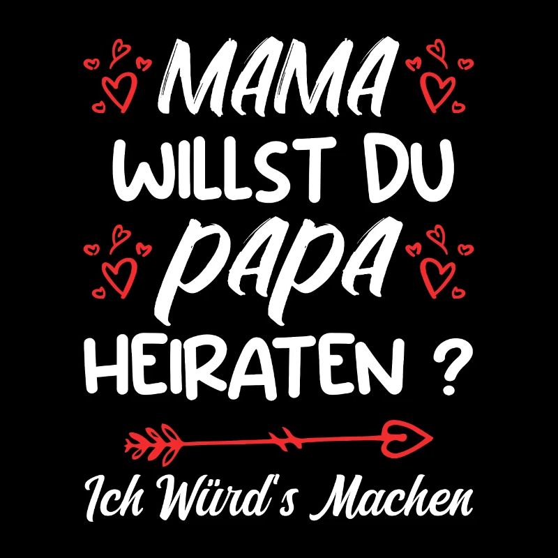 Mama willst du Papa marrieat