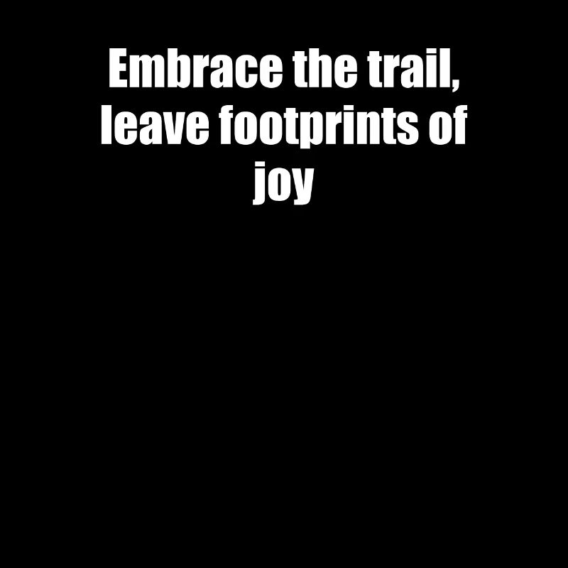 Hiking - Embrace the trail, leave footprints of