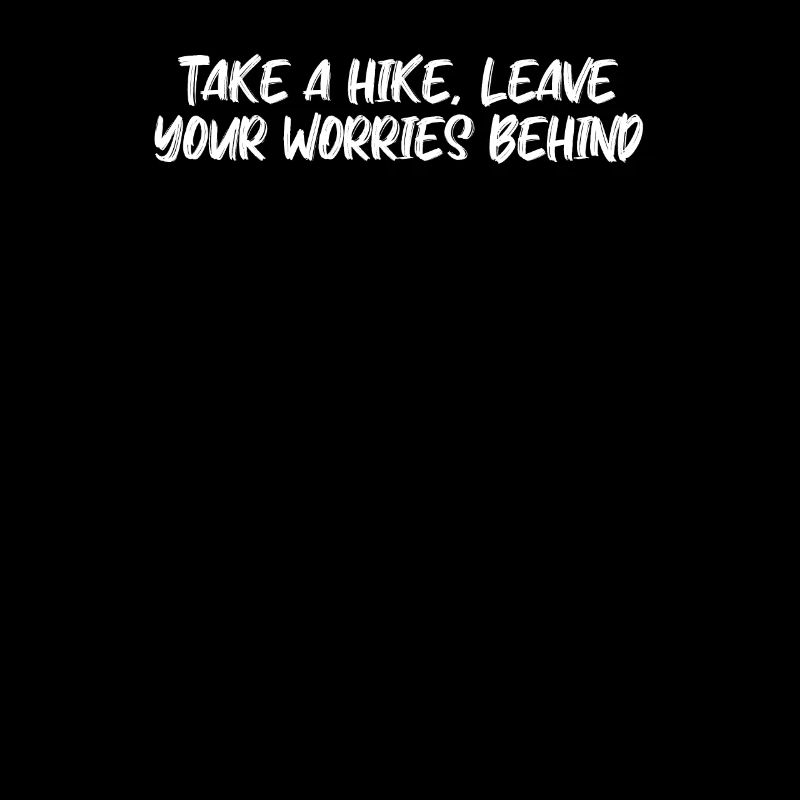 Hiking - Take a hike, leave your worries behind