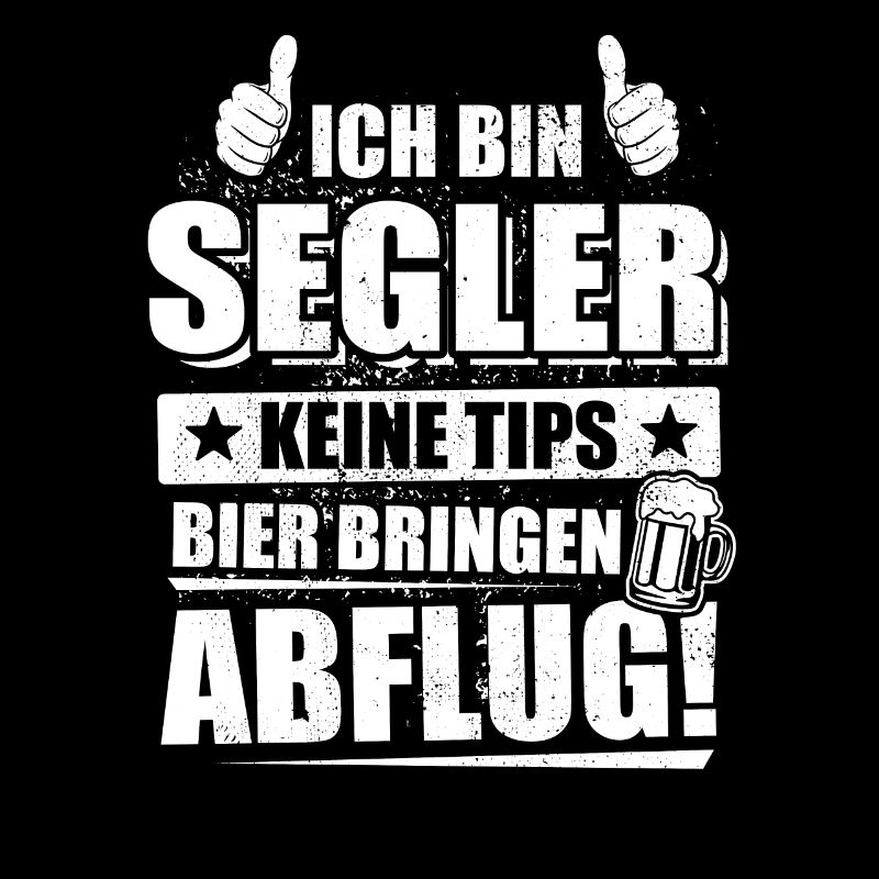 Ich bin Segler, keine Tips, Bier bringen, Abflug