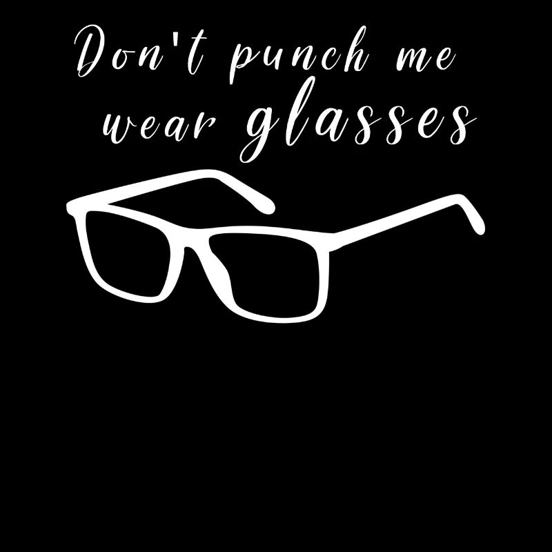 Glasses Don't punch me