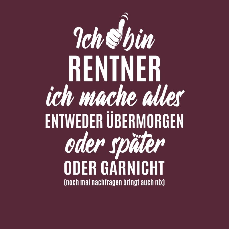 Ich bin Rentner ich mache alles später