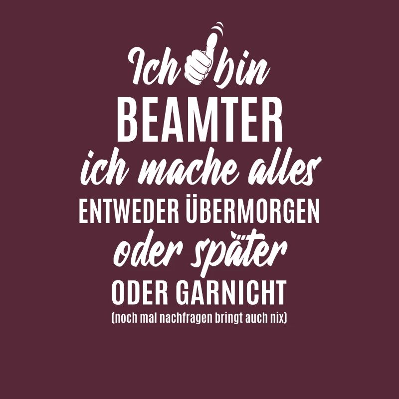 Ich bin Beamter ich mache alles später