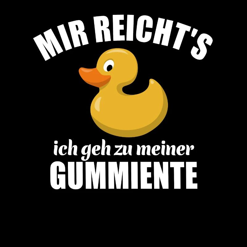Mir reicht's ich geh zu meiner Gummiente