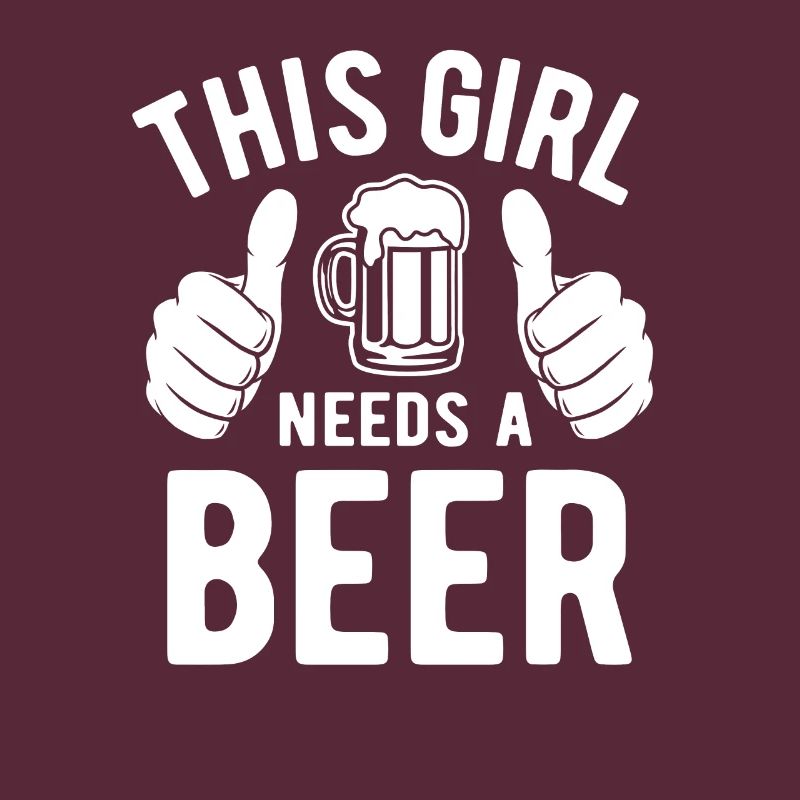 This girl needs a beer - Biertrinker - Spruch