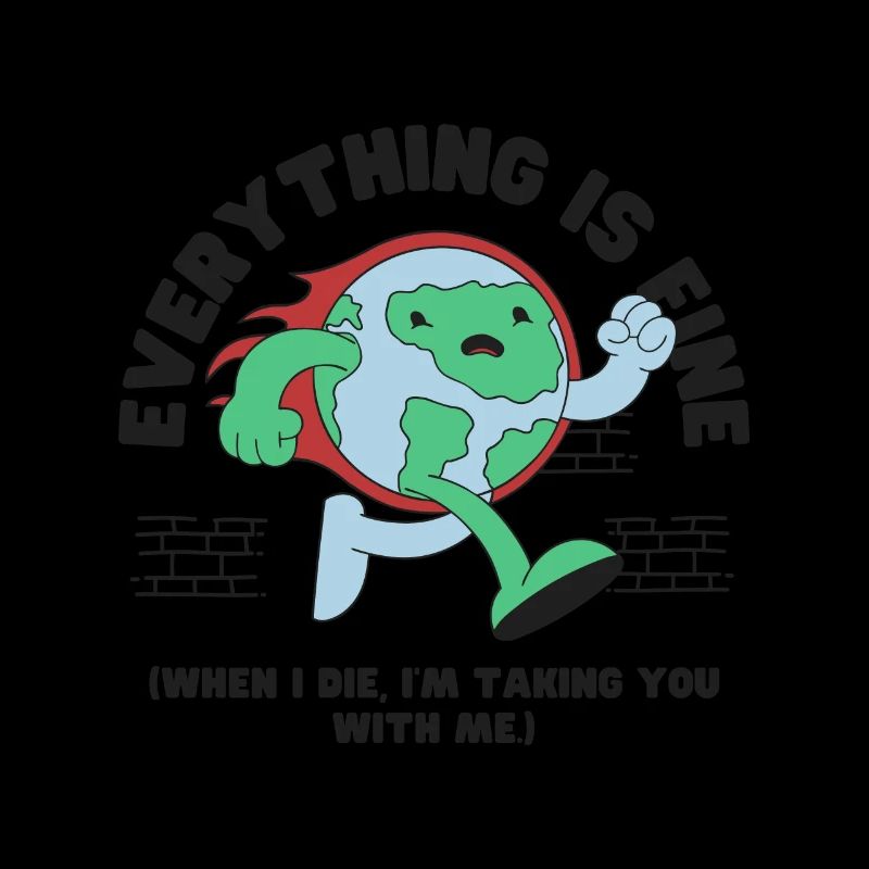 Everything is Fine Earth Day