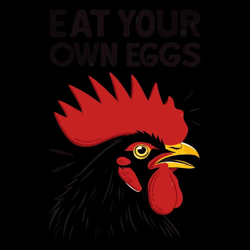 Eat your own eggs funny Rooster