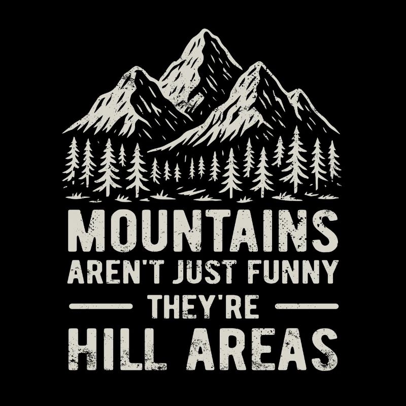 Mountains are hill areas - hilarious pun
