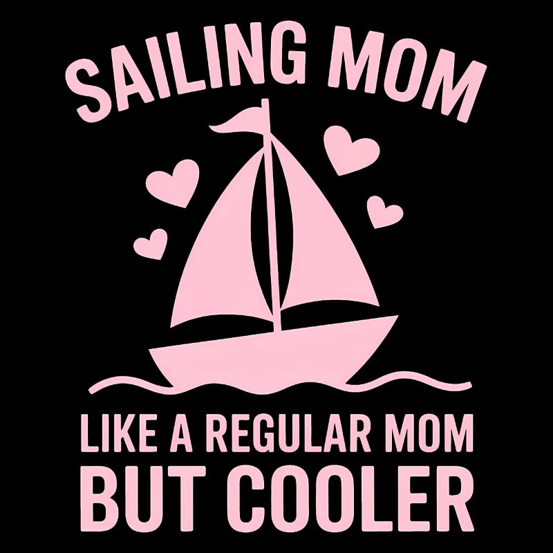 Sailing Saying Mom Mom Sailor Sailing Gift