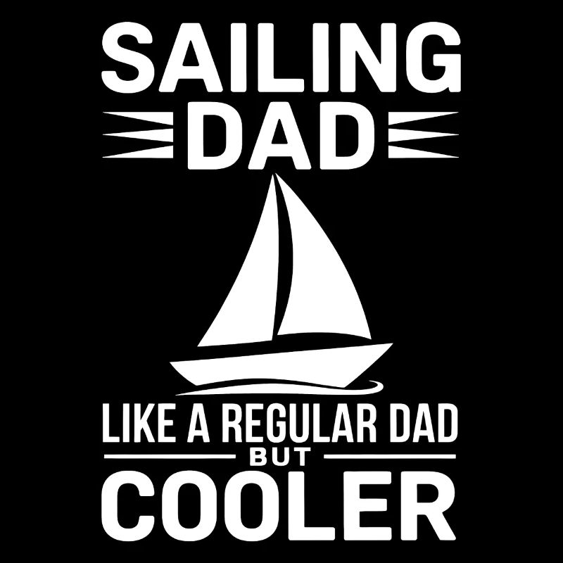 Sailing Saying Dad Dad Sailor Sailing Gift