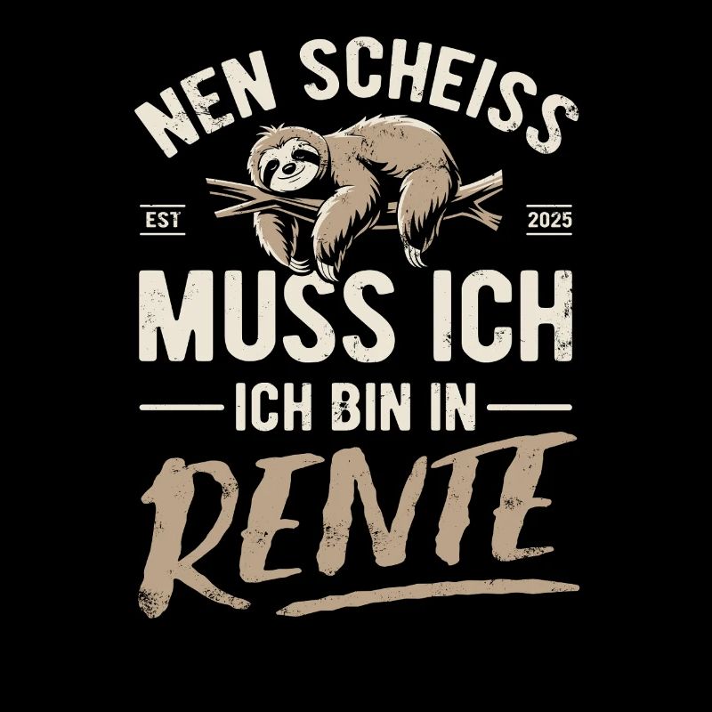 Nen Scheiss muss ich ich bin in Rente - Faultier