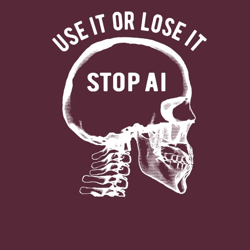 Use it or lose it, Artificial Intelligence, Stop AI