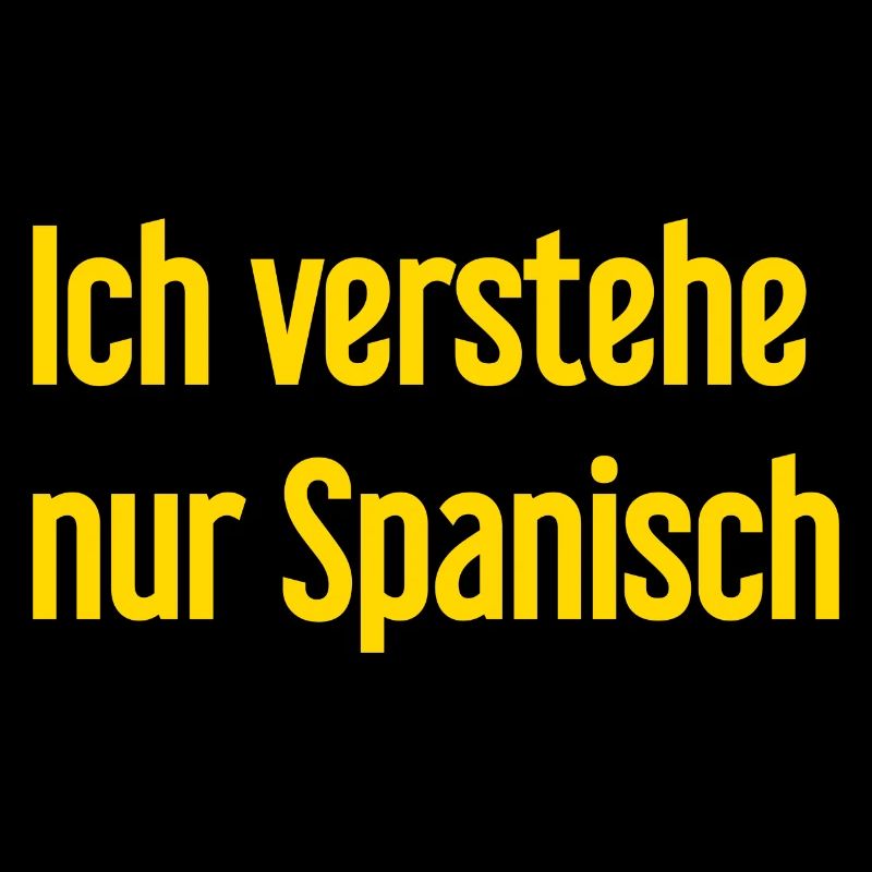 Ich verstehe nur Spanisch