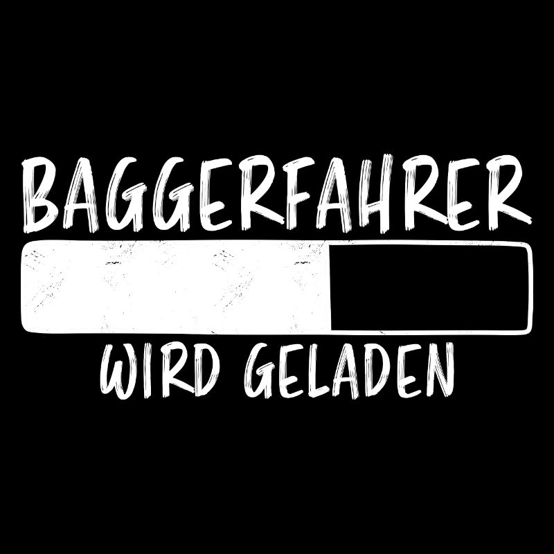 Baggerfahrer Spruch Lustiges Baggerfahrer Geschenk