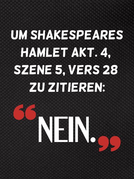 Hamlet Nein Spruch Sarkasmus