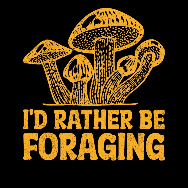I'd Rather Be Foraging Mycology Mushies Mushroom