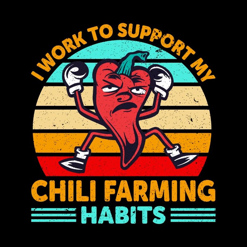 I Work To Support My Chili Farming Habit