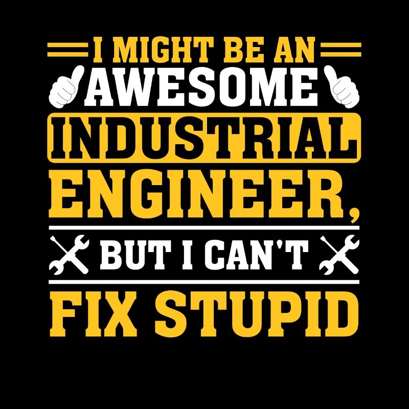 I Might Be Awesome Industrial Engineer
