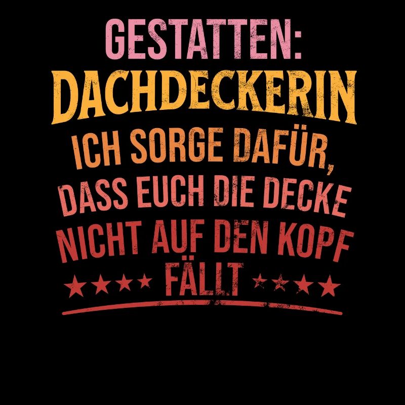 Dachdeckerin Ich Sorge Dafür Dass