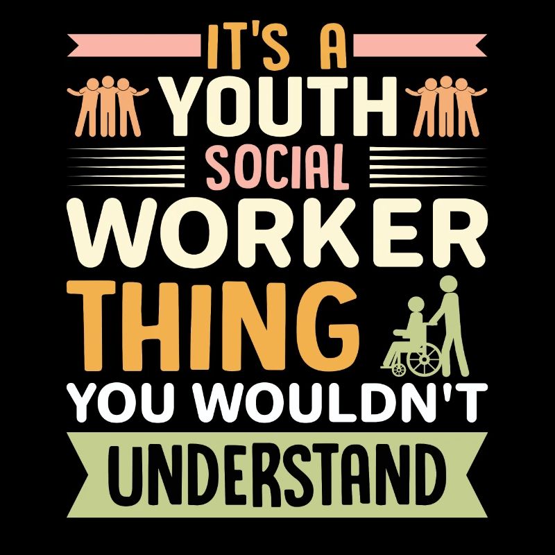 It Is A Youth Social Worker Thing
