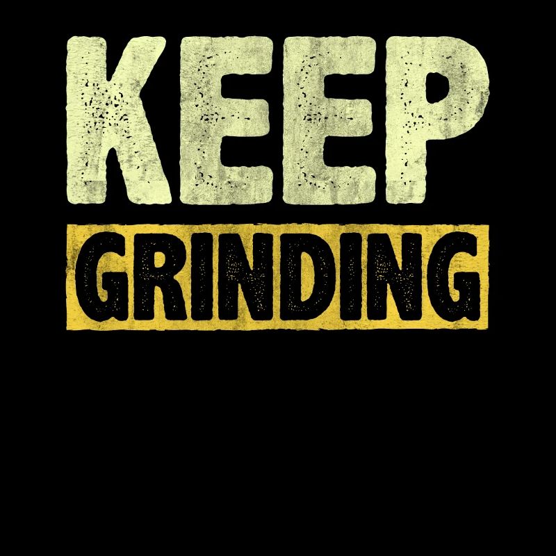 Keep Grinding Inspire Encouragement Motivational