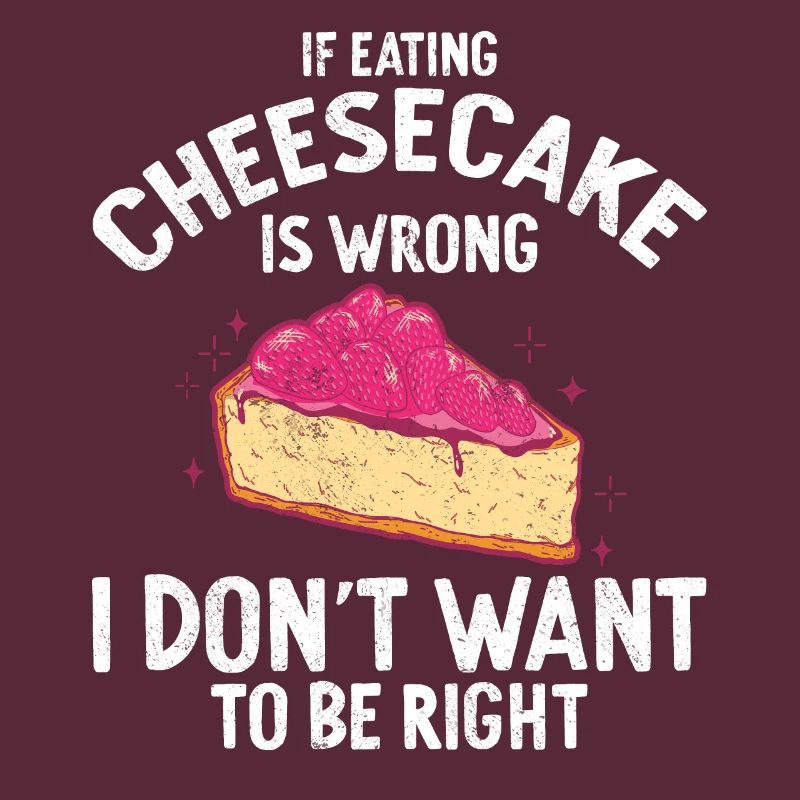 If Eating Cheesecake Is Wrong Baker Baking