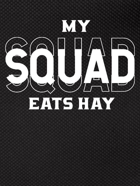 My squad eats hay -