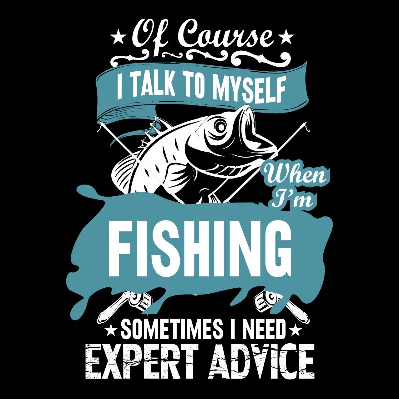 Of course, I talk to myself when I fish
