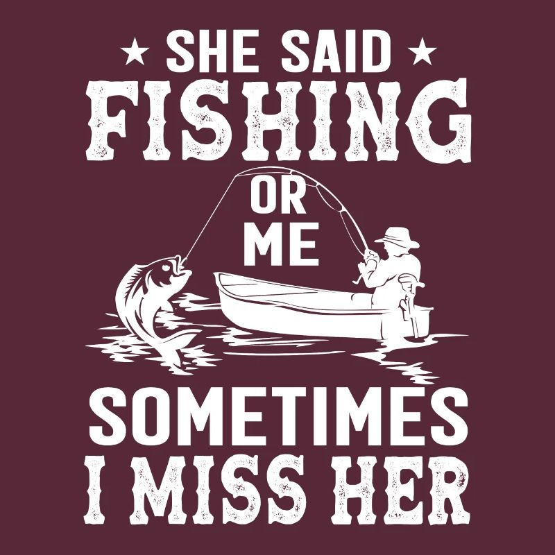 Sie sagte: "Angeln oder ich" Manchmal vermisse ich