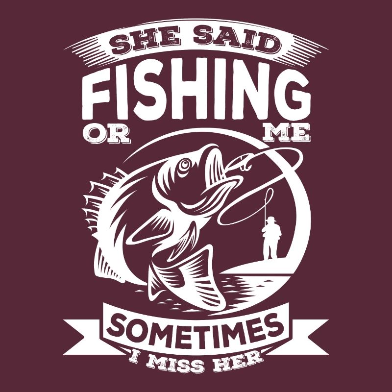 Sie sagte: "Angeln oder ich, manchmal vermisse ich