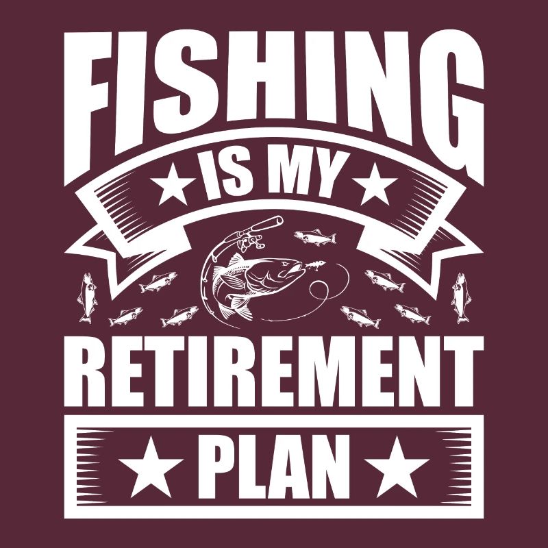La pêche est mon plan de retraite 1 -