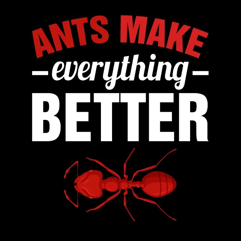 Ants make everything better