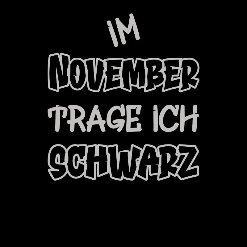 Im November trage ich schwarz Spruch Farbe schwarz