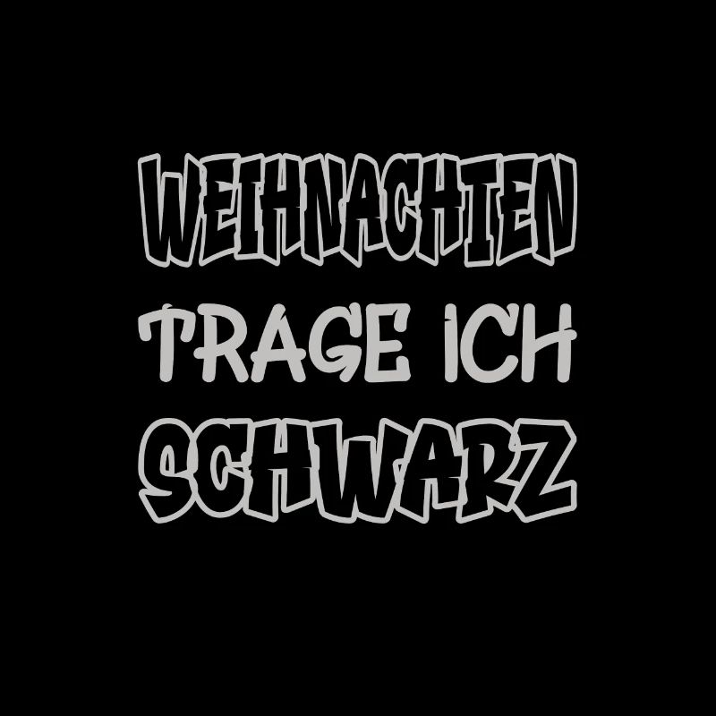 Weihnachten trage ich schwarz Spruch Farbe schwarz