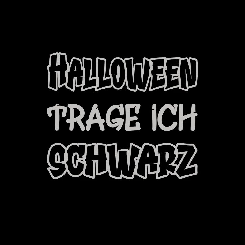 Halloween trage ich schwarz Spruch Farbe schwarz
