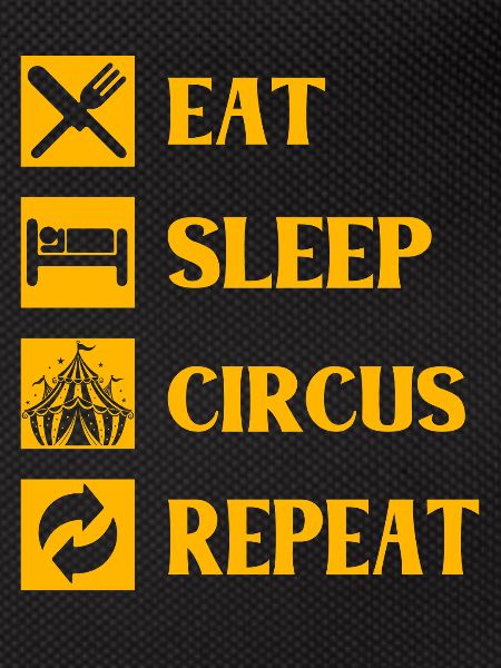 Eat Sleep Circus Repeat