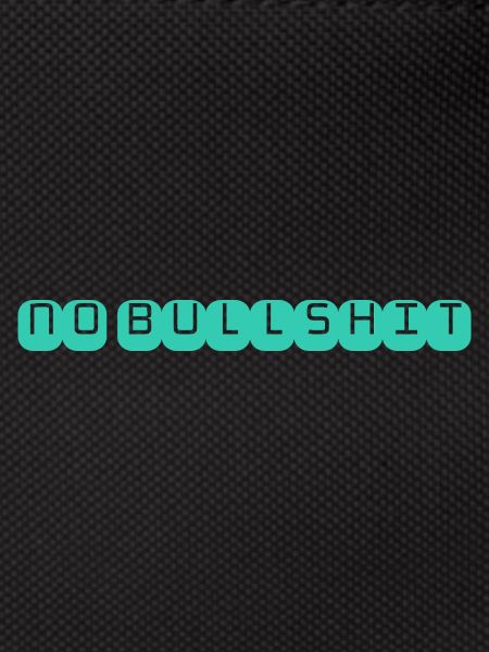 NO BULLSHIT