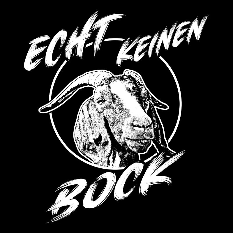 Echt keinen Bock mehr Ziegenbock mit Spruch