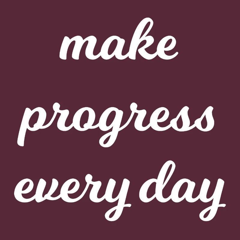 Make progress every day