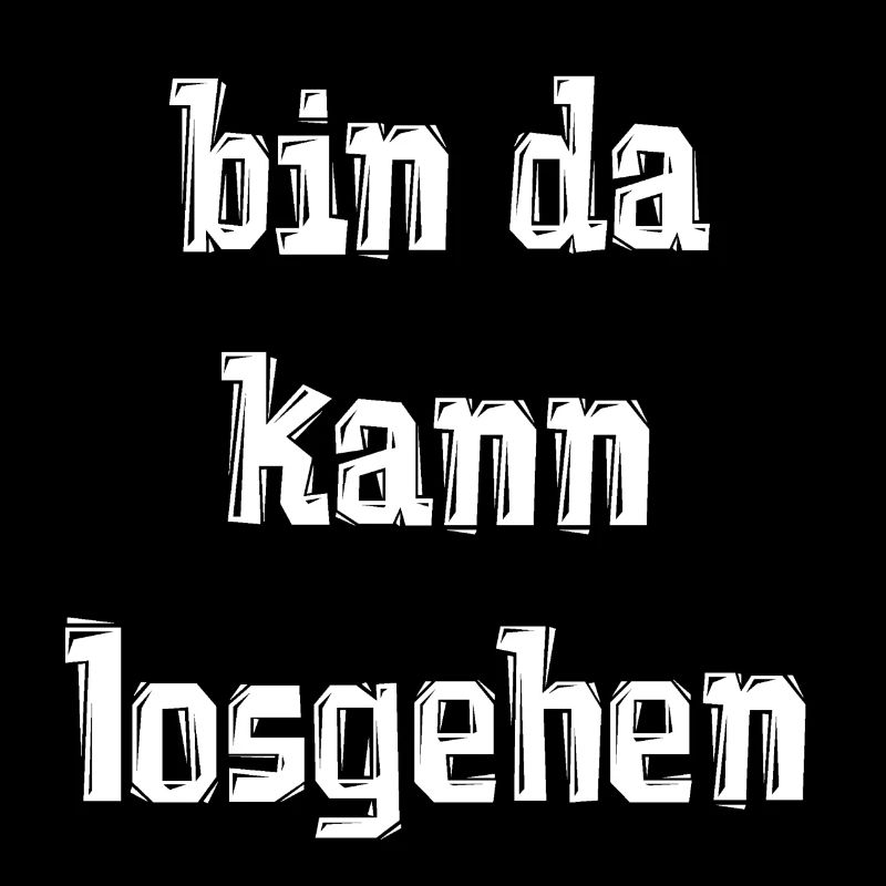 bin da kann losgehen