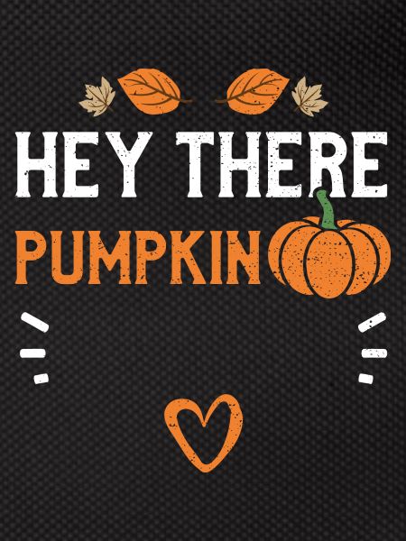 Hey There Pumpkin - Pumpkin