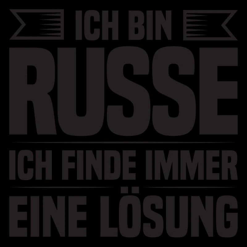Ich bin Russe ich finde immer eine Lösung