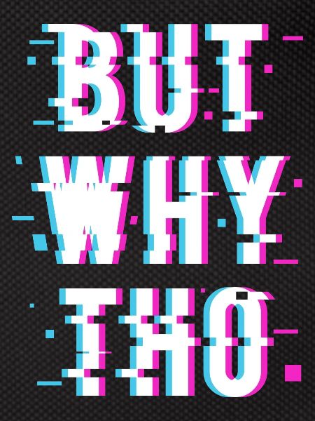 But WHY THO